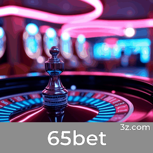 65bet: Seu Cassino Online Confiável e Seguro